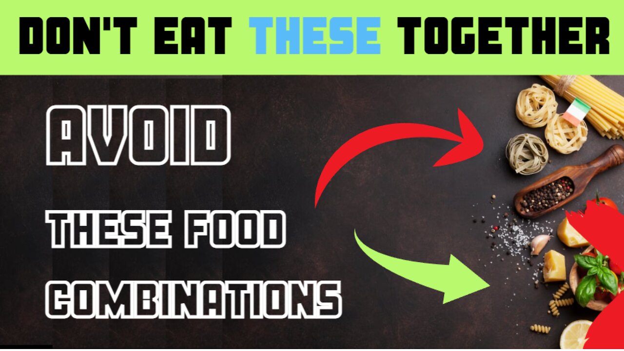 NEVER Eat These Foods Together