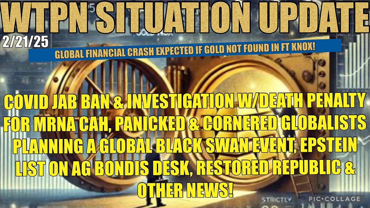 WTPN SIT/UP: FT KNOX GOLD AUDIT, EPSTEIN LIST, COVID JAB INVESTIGATIONS & BAN & MORE!