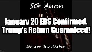 SG Anon: January 20 EBS Confirmed, Trump’s Return Guaranteed!