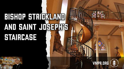 24 Dec 24, The Bishop Strickland Hour: Bishop Strickland and Saint Joseph's Staircase