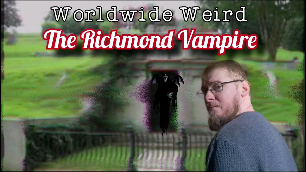 Worldwide Weird | The Richmond Vampire