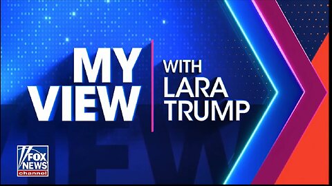 LARA TRUMP - MY VIEW FEB 22