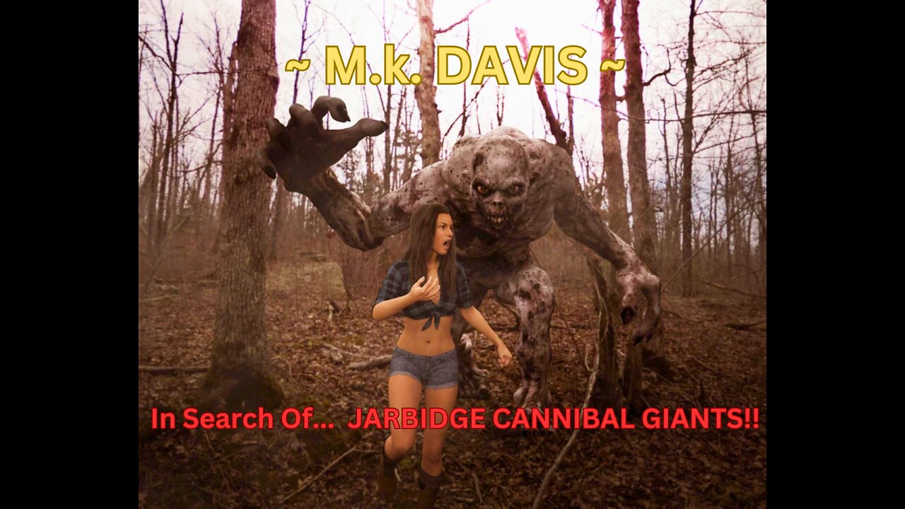 In Search Of... JARBIDGE CANNIBAL GIANTS!! / M.k. DAVIS (& KELLY SHAW!)