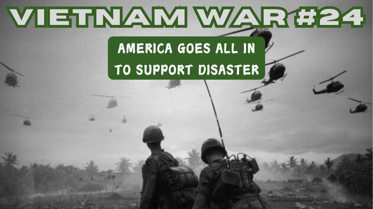 Vietnam War 24 - America Goes All In To Support Disaster