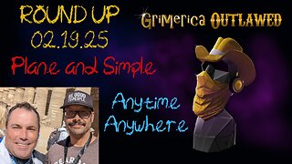 Outlawed Round Up 2.19.25 - Plane and Simple, Anytime Anywhere