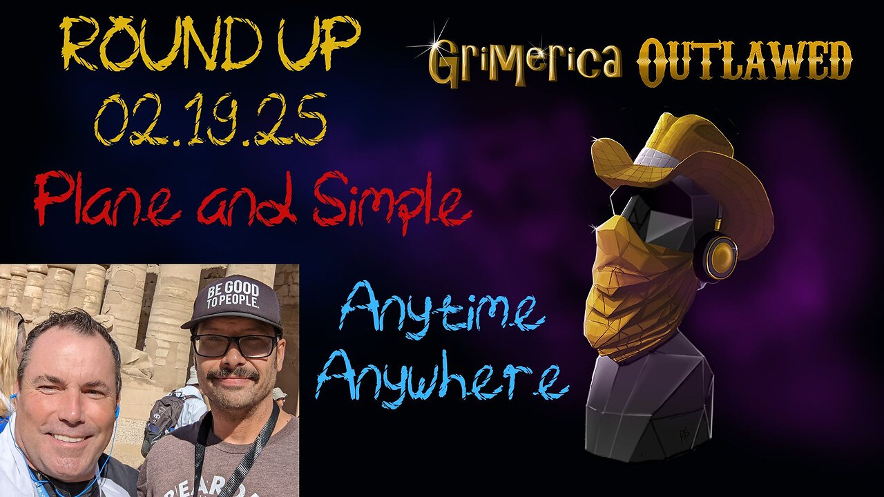 Outlawed Round Up 2.19.25 - Plane and Simple, Anytime Anywhere