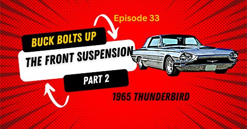 Buck Actually Installs the Front Suspension - Part 2- 1965 Ford Thunderbird Ep. 33