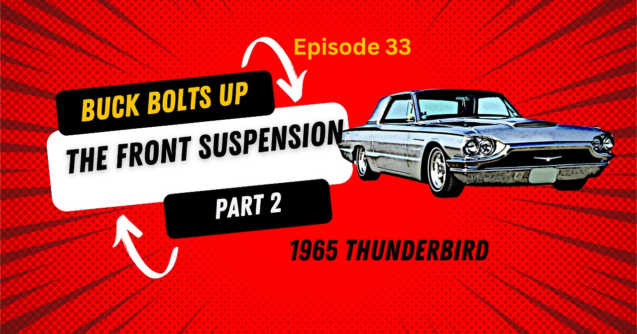 Buck Actually Installs the Front Suspension - Part 2- 1965 Ford Thunderbird Ep. 33