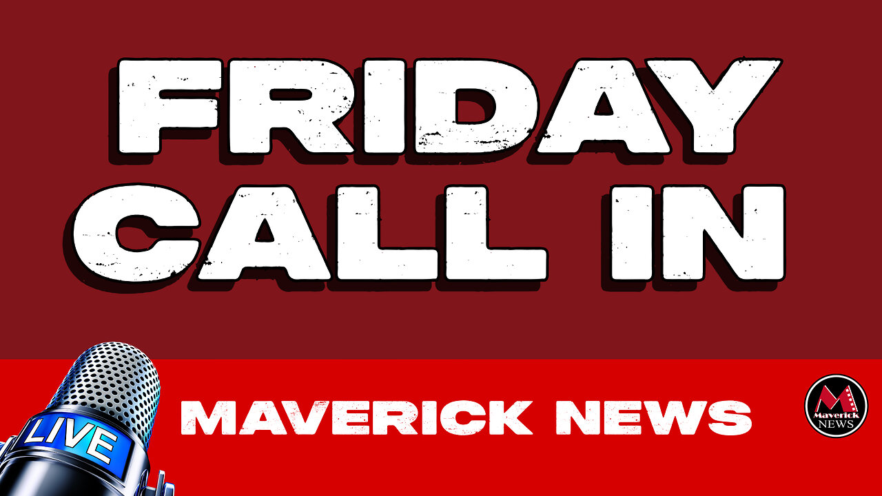 Maverick News Friday Call In Top Stories: Trump Says He Wants Canada - Again!