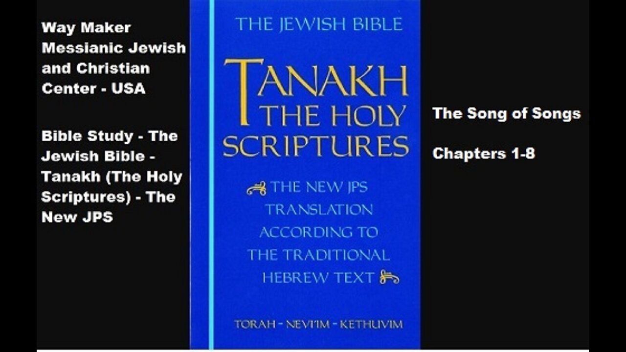 Bible Study - Tanakh (The Holy Scriptures) The New JPS - The Song of Songs 1-8