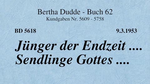 BD 5618 - JÜNGER DER ENDZEIT .... SENDLINGE GOTTES ....