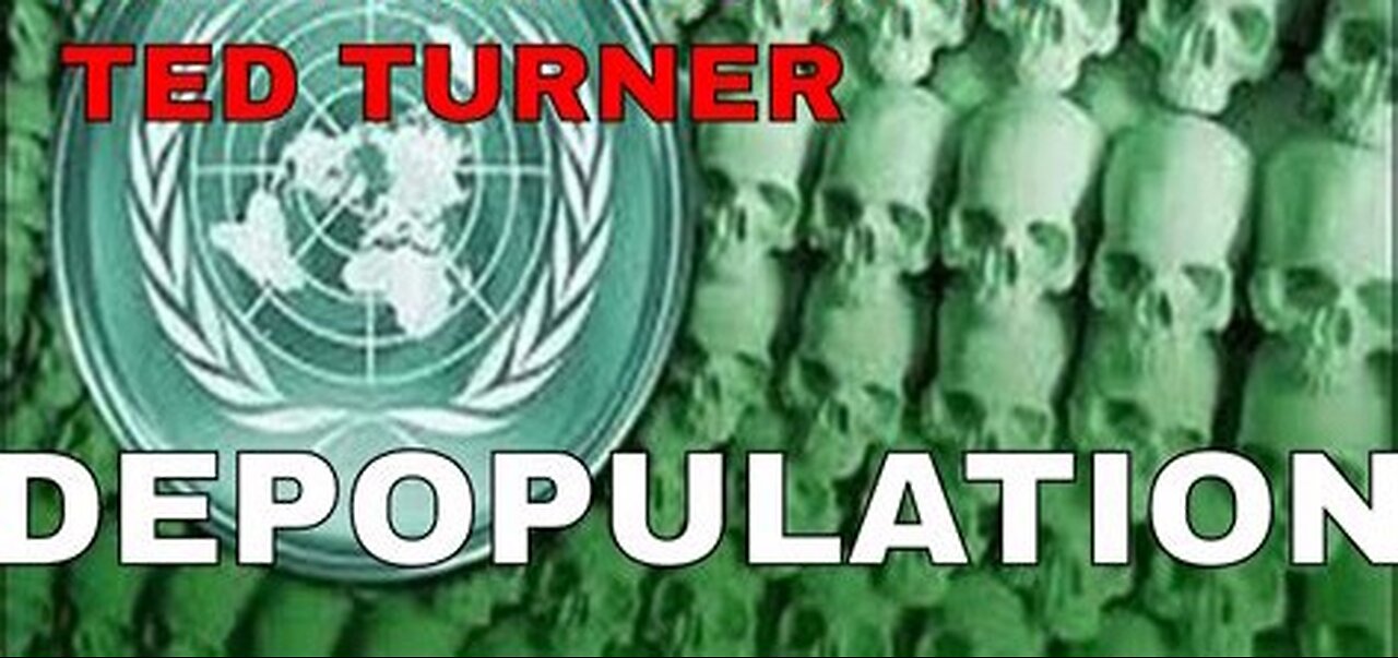 Ted Turner DEPOPULATION Agenda