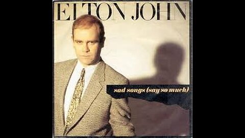 Elton John - Sad Songs (Say So Much)