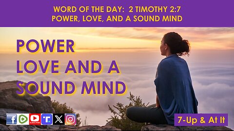 WORD OF THE DAY: 2 TIMOTHY 2:7 - POWER, LOVE, AND A SOUND MIND