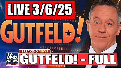 Gutfeld! Greg Gutfeld 3/6/25 (Full Show)