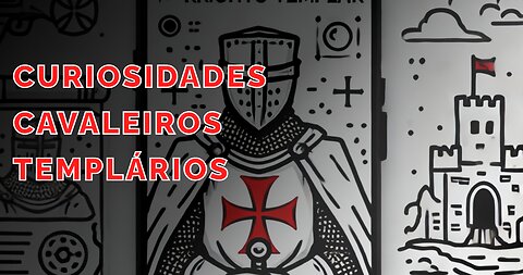 Curiosidades sobre os Cavaleiros Templários