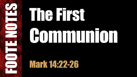 The First Communion. Mark 14:22-26