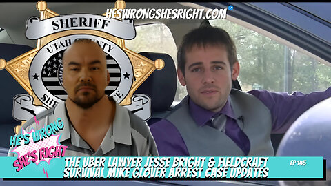 The Uber Lawyer Jesse Bright & Fieldcraft Survival Mike Glover Arrest Case Updates - HWSR Ep 145