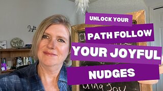 Unlock Your Path: Follow Your Joyful Nudges