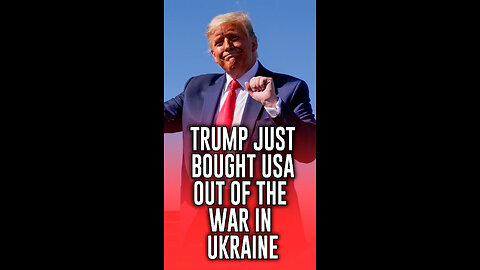 Trump Just Bought America Out of the War in Ukraine!