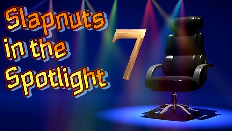 Slapnuts in the Spotlight (Episode 7)