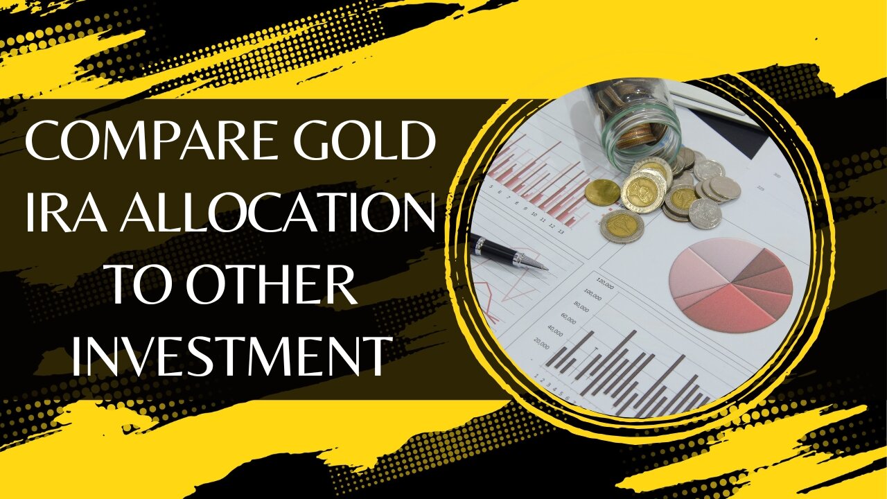 Compare Gold IRA Allocation To Other Investment For Retirement Planning