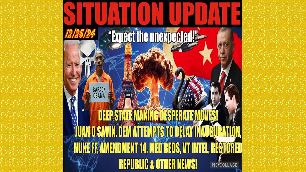 SITUATION UPDATE 12/25/24 - No way out, Deep State Ff’s To Delay Inauguration, 107, Vt Intel,Nuke FF