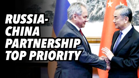 Russia-China partnership remains TOP priority