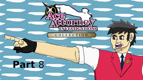 Ace Attorney Investigations Collection Part 8