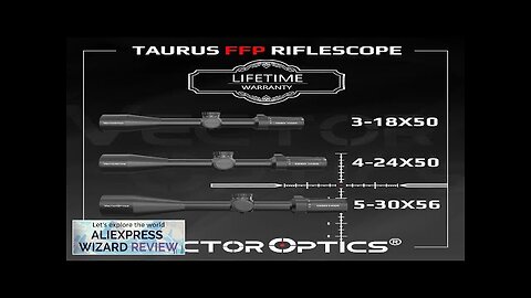 Vector Optics Taurus 3-18x50/4-24x50/5-30x56 FFP Tactical Riflescope With Illumination Review