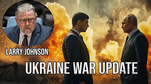 Larry Johnson On Ukraine: The War's End?