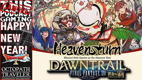 HEAVENSTURN 2024: FINAL FANTASY XIV! - Also Dragon Quest X & Octopath COTC! - CTP GAMING