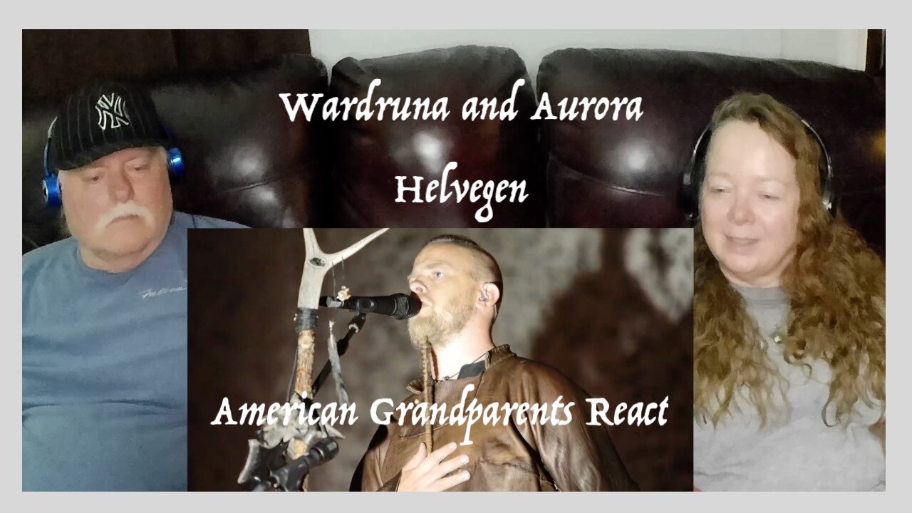 Wardruna and Aurora ~ Helvegen ~ Grandparents from Tennessee (USA) react - first time reaction