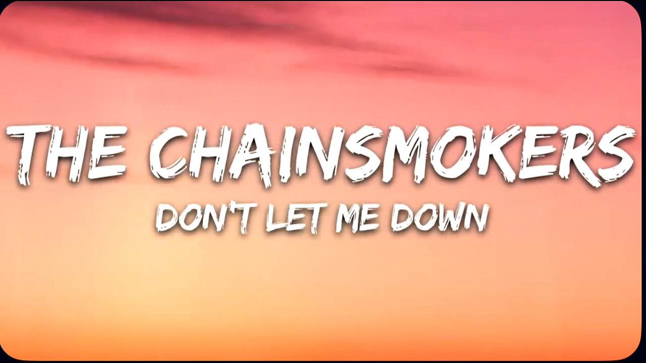 Don't let me down - chainsmoker.