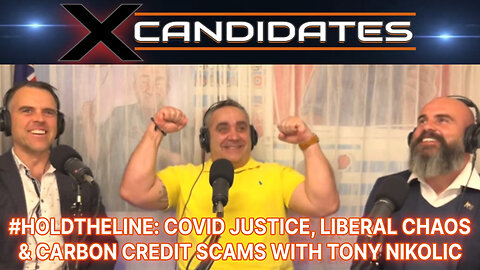 #HoldTheLine - COVID Justice, Liberal Chaos & Carbon Credit Scams - With Tony Nikolic - XC127