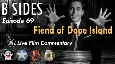 B SIDES Episode 68 - The Fiend of Dope Island - LIVE Riffs and Commentary from The B Roll Crew!