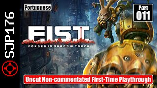 F.I.S.T.: Forged in Shadow Torch—Part 011—Uncut Non-commentated First-Time Playthrough