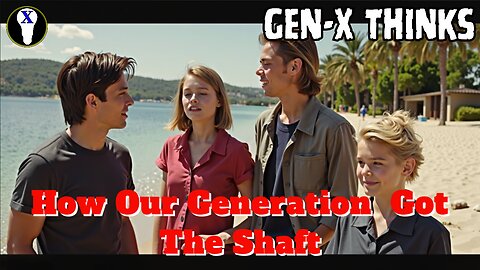 Gen-X Thinks: How Our Generation Got The Shaft