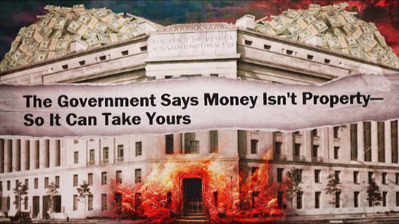 The Feds Are Arguing Your Money Isn't Your Property Now (MIRROR Truth Stream Media)