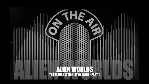 Alien Worlds (The Resurrectionist of Lethe)