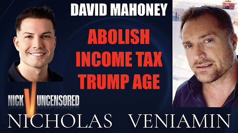 David Mahoney Discusses Abolish Income Tax Trump Age with Nicholas Veniamin