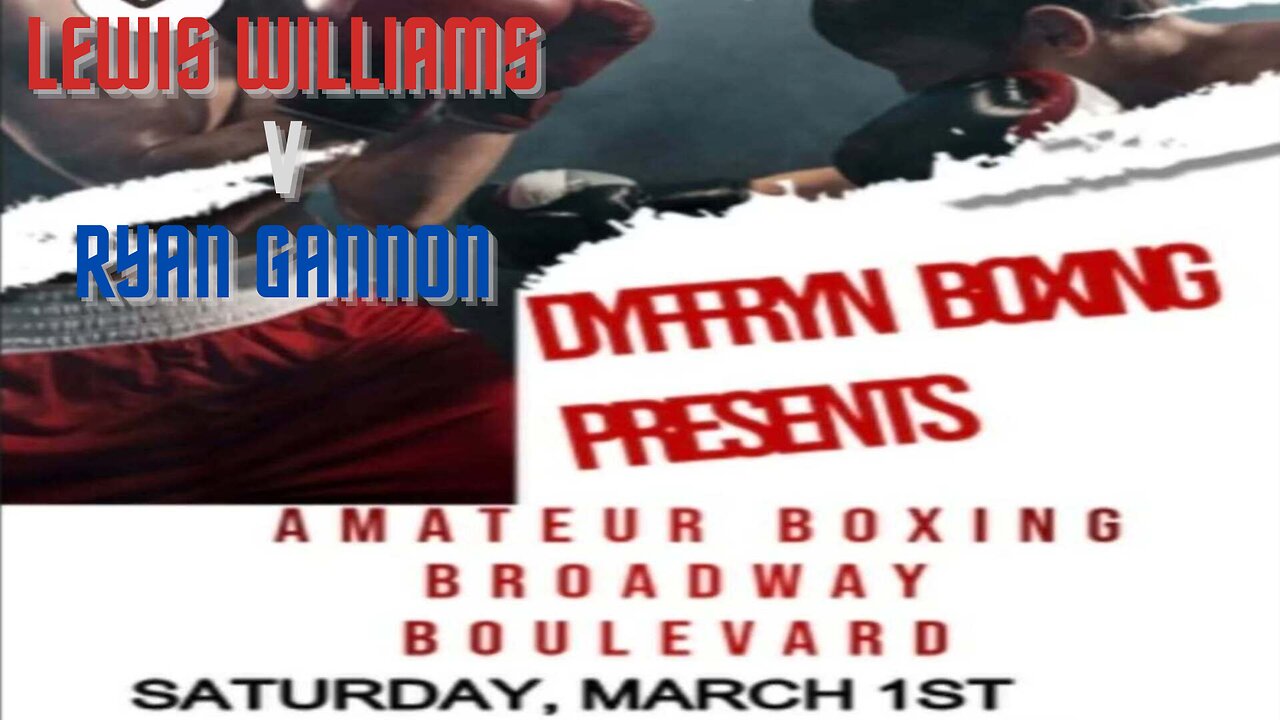Dyffryn Boxing Presents Fight Night - Lewis Williams V Ryan Gannon 01.03.25