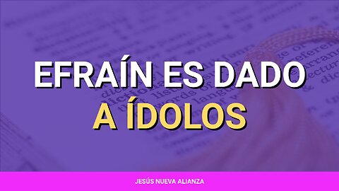 🪨 Efraín es dado a ídolos | Oseas 4:17