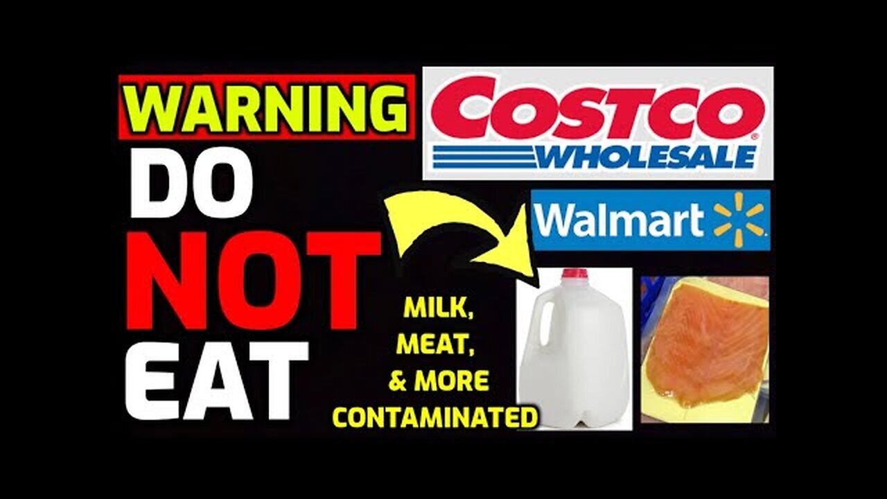 WARNING ⚠️ "Do NOT Eat" - Milk, Meat, Medicine & More Contaminated at Costco and Walmart