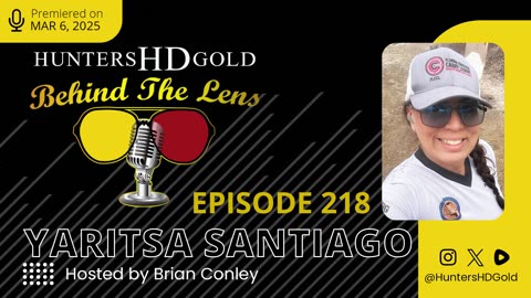 Yaritsa “Pew Pew” Santiago - Episode 218 of Hunters HD Gold Behind the Lens