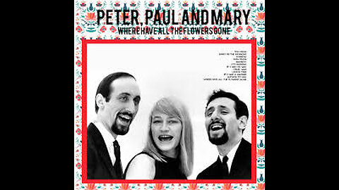 Peter, Paul and Mary - Where Have All the Flowers Gone