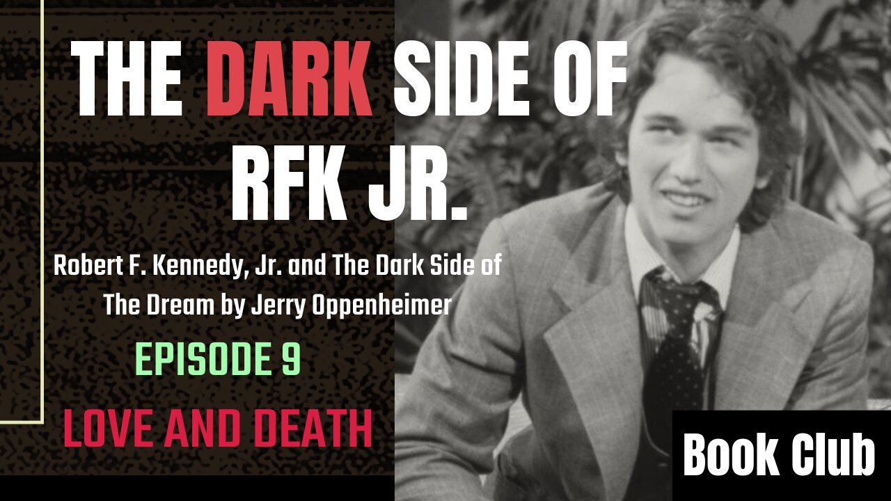 The Dark Side of RFK Jr., Ep. 9: Love and Death