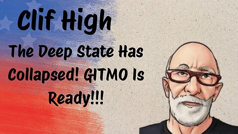 Clif High: The Deep State Has Collapsed!!! Gitmo Is Ready!!!