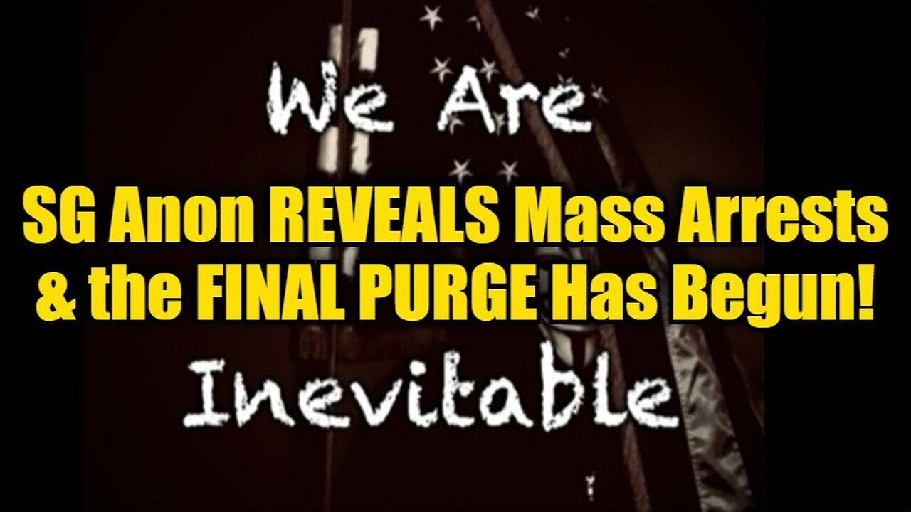 SG Anon REVEALS 'Mass Arrests' and the FINAL PURGE Has Begun!