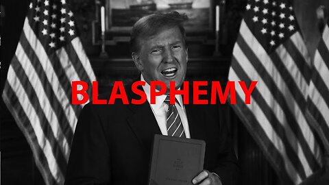 Trump Bible = Blatant Blasphemy